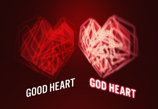 GOOD HEART OR GOD HEART?