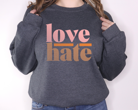 Love Hate Sweatshirt